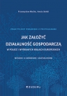 Jak założyć działalność gospodarczą w Polsce i wybranych krajach Przemysław Mućko, Aneta Sokół