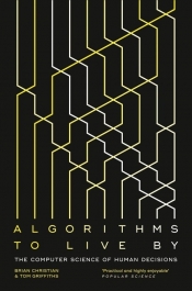 Algorithms to Live By - Tom Griffiths, Brian Christian
