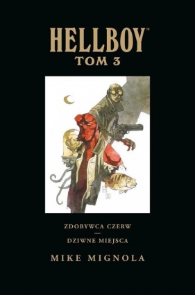 Hellboy. Zdobywca Czerw. Dziwne miejsca. Tom 3 - Mike Mignola