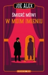 Joe Alex. Tom 2. Śmierć mówi w moim imieniu Joe Alex