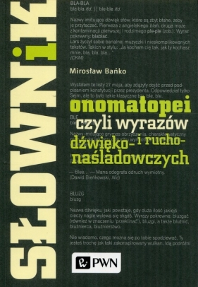 Słownik onomatopei czyli wyrazów dźwięko- i rucho-naśladowczych - Bańko Mirosław