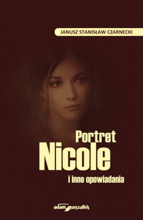 Portret Nicole i inne opowiadania - Janusz Stanisław Czarnecki