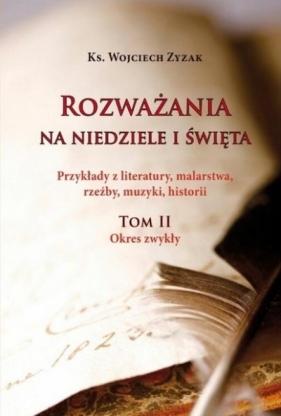 Rozważania na niedziele i święta. Tom II - Wojciech Zyzak